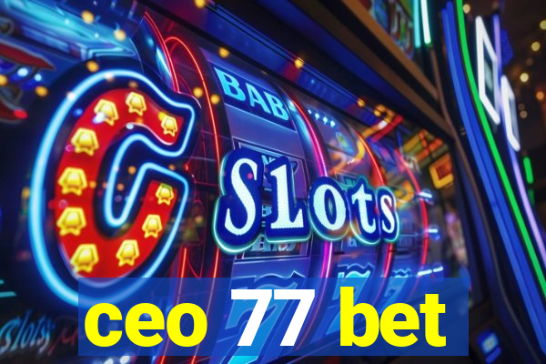 ceo 77 bet